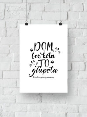 Dom bez kota to głupota - plakat do druku