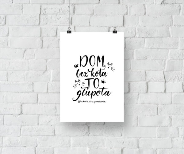Dom bez kota to głupota - plakat do druku