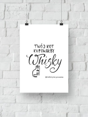 Twój kot kupowałby Whisky - plakat do druku