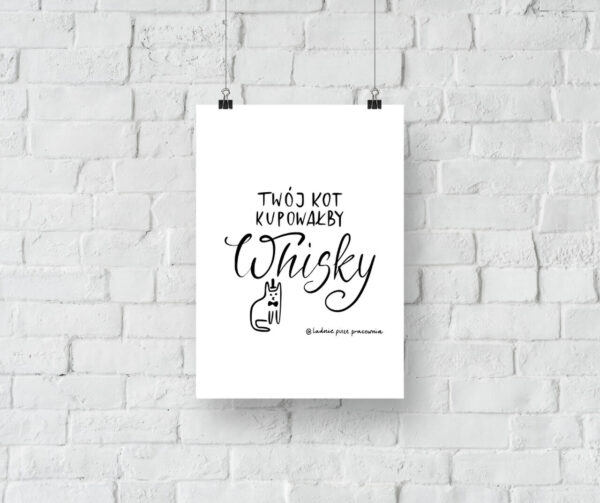 Twój kot kupowałby Whisky - plakat do druku