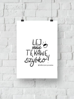 Lej mnie tę kawę szybko - plakat do druku