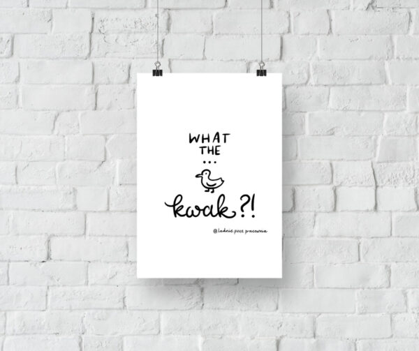 What the kwak - plakat do druku
